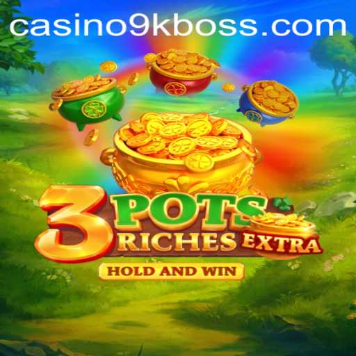 Exploring the Thrilling World of 3potsExtra and the Legendary 9KBOSS